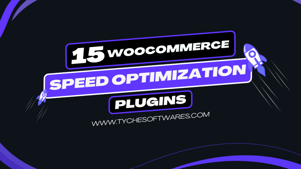 woocommerce speed optimization plugins tychesoftwares